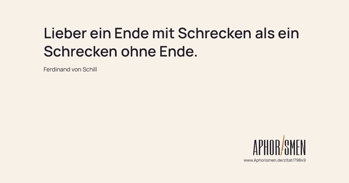 Lieber Ein Ende Mit Schrecken Als Ein Schrecken Ohne Ende