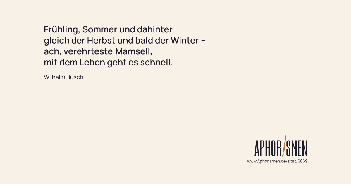 Frühling, Sommer und dahinter gleich der Herbst und bald der Winter